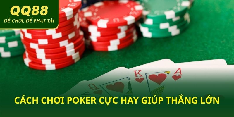 Chi tiết cách chơi Poker cực hay giúp anh em thắng lớn