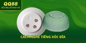Cách nghe tiếng xóc đĩa