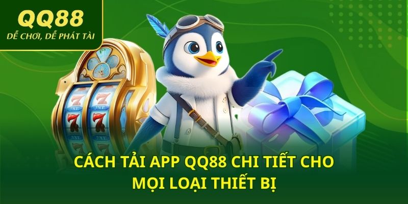 Cách tải app QQ88 chi tiết cho mọi loại thiết bị