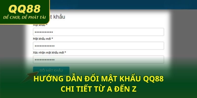 Hướng dẫn đổi mật khẩu QQ88 chi tiết từ A đến Z