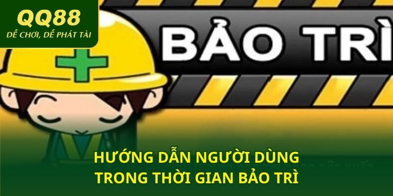 Hướng dẫn người dùng trong thời gian bảo trì
