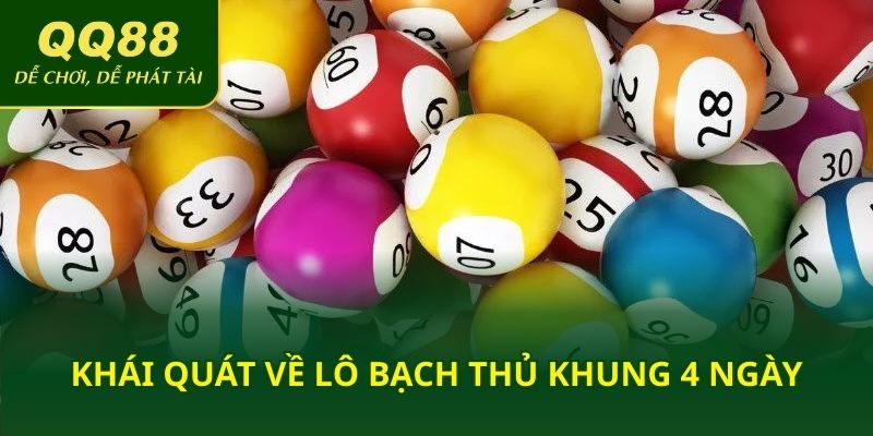 Khái quát về lô bạch thủ khung 4 ngày