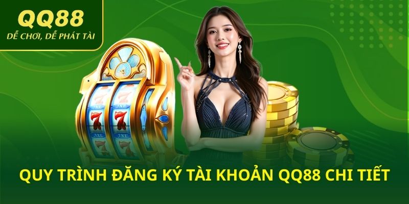 Quy trình đăng ký tài khoản QQ88 chi tiết