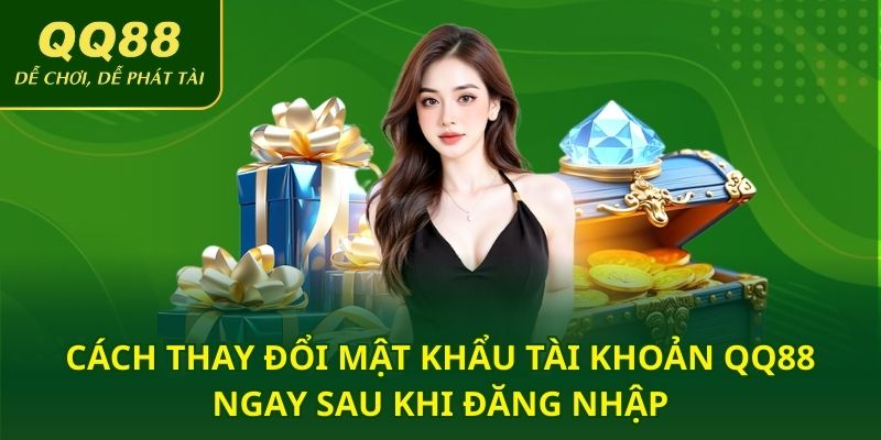 Cách thay đổi mật khẩu tài khoản QQ88 ngay sau khi đăng nhập
