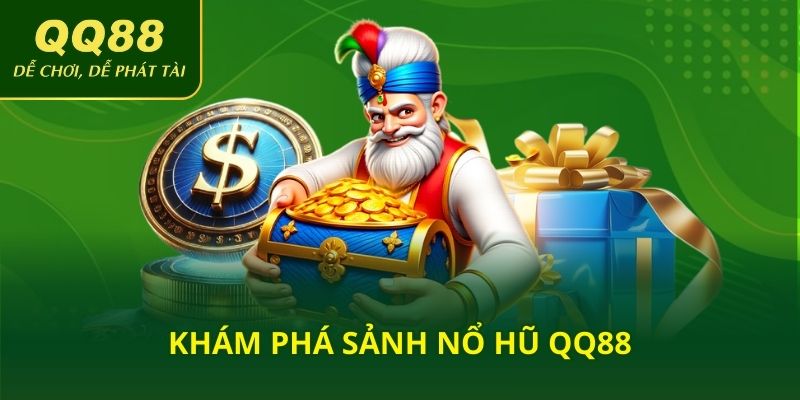 Khám phá sảnh nổ hũ QQ88