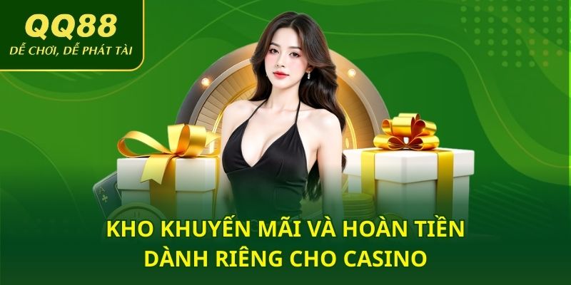 Kho khuyến mãi và hoàn tiền dành riêng cho casino