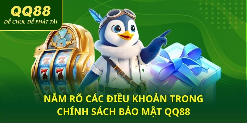 Nắm rõ các điều khoản trong chính sách bảo mật QQ88