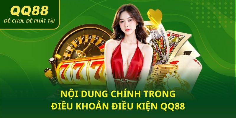 Nội dung chính trong điều khoản điều kiện QQ88